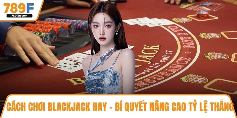 cách chơi blackjack hay