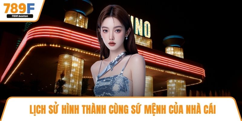 Lịch sử hình thành cùng sứ mệnh của nhà cái
