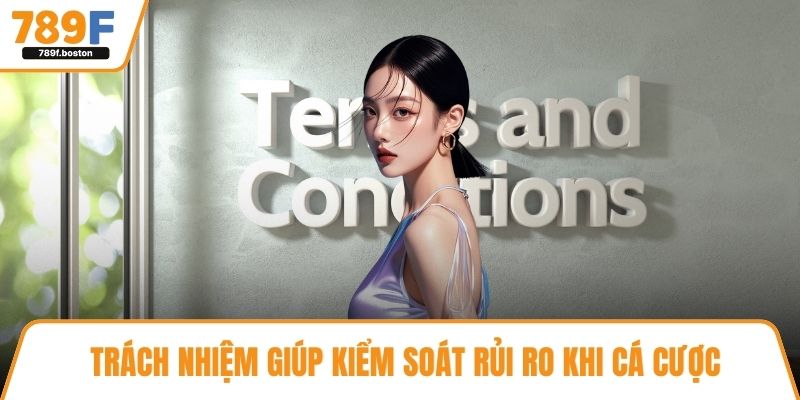 Trách nhiệm giúp kiểm soát rủi ro khi cá cược